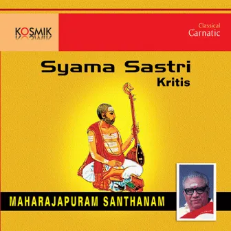 Shyama Sastri Krithis by Syama Sastri