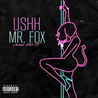 Ushh by Mr. Fox