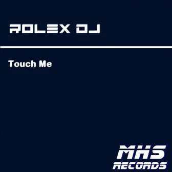 Touch Me by Rolex DJ