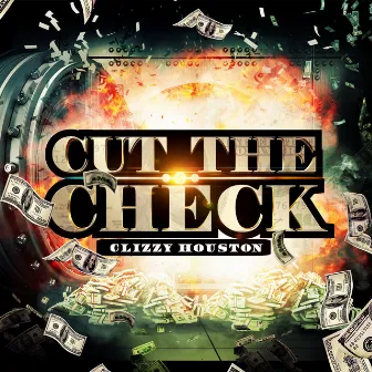 Cut the Check by Clizzy Houston