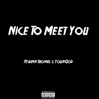 Nice To Meet You by YounGod