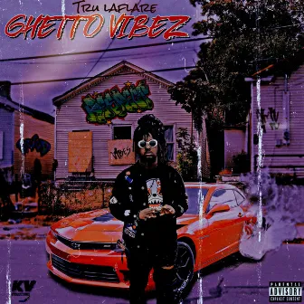 Ghetto Vibez by Tru Laflare