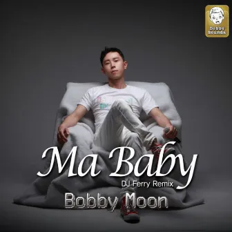 Ma Baby by Bobby Moon