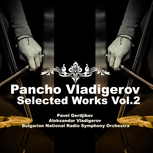 Pancho Vladigerov: Selected Works, Vol.2