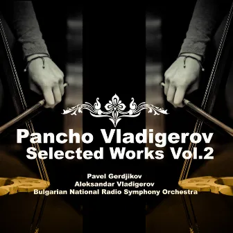 Pancho Vladigerov: Selected Works, Vol.2 by Aleksandar Vladigerov