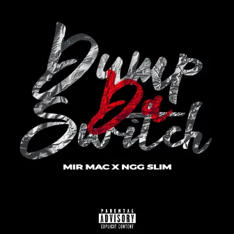 Dump Da Switch by NGG Slim