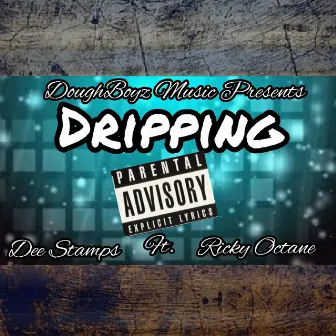 Drippng by Dee Stamps