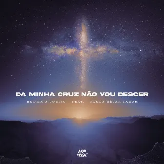 Da Minha Cruz Não Vou Descer by Rodrigo Soeiro