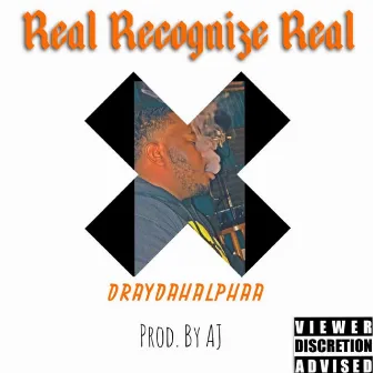 Real Recognize Real by DrayDahAlphaa