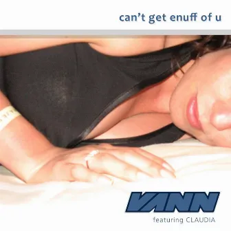 Can't Get Enuff of U (feat. Claudia) by Vann