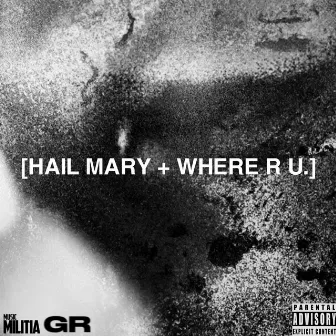 HAIL MARY + WHERE R U. by Malik Issac