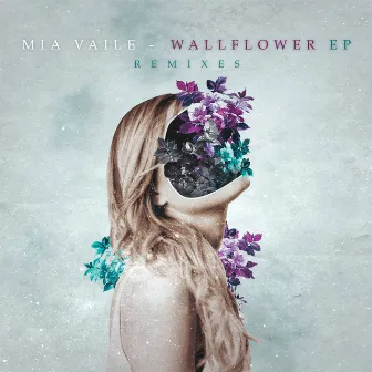 Wallflower EP (Remixes) by Mia Vaile