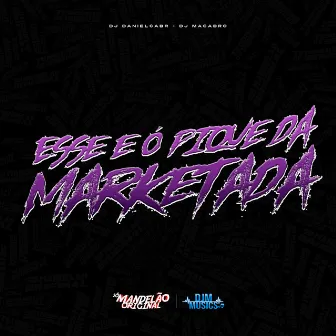 Esse e o Pique da Marketada by DJ MACABRO