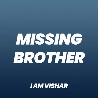 Missing Brother by Vishar