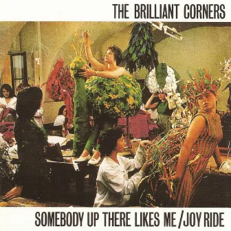 Somebody Up There Likes Me / Joy Ride by The Brilliant Corners