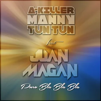 Puro Bla Bla Bla (feat. Juan Magan) by Manny Tun Tun