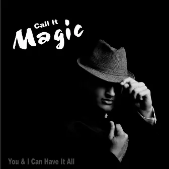 Call It Magic (You & I Can Have It All) by James Kraus