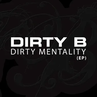 Dirty Mentality by Dirty B