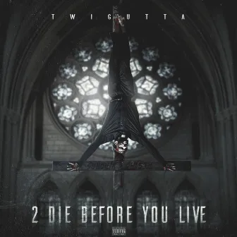 2 Die Before You Live by Twigutta