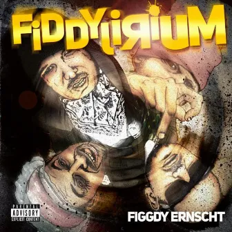 Fiddylirium by Figgdy Ernscht