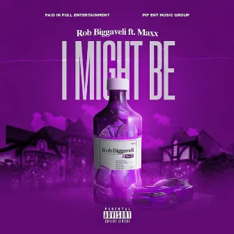 I Might Be by ROB BIGGAVELI