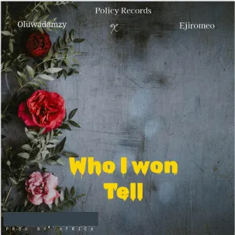 Who I wan tell by Oluwadamzy