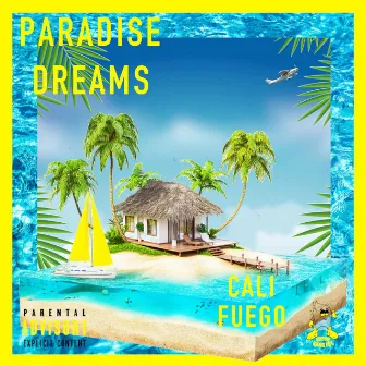 Pardise Dreams by Cali Fuego