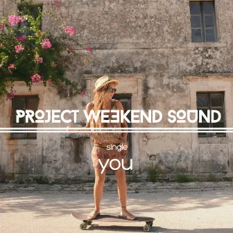 You by Project Weekend Sound