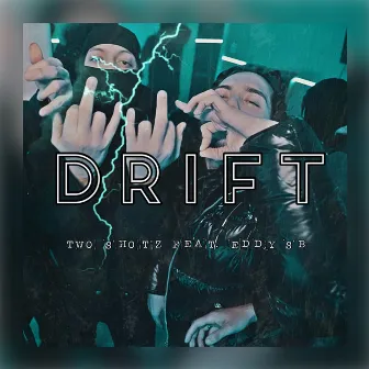 Drift by Two Shotz