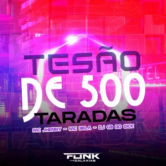 Tesão de 500 Taradas by Mc Bella