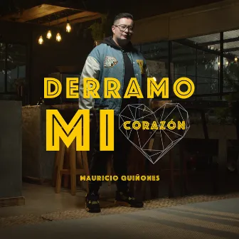 Derramo Mi Corazón by Mauricio Quiñones