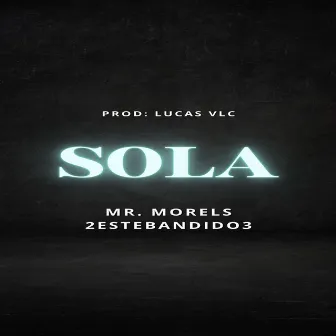 Sola by Mr. Morels