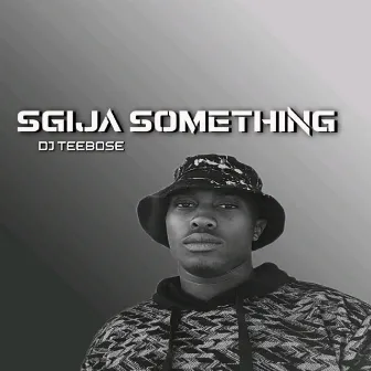 Sgija Something by Dj Teebose