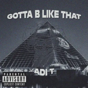 GOTTA B LIKE THAT (remastered) by Adi T