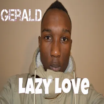 Lazy Love by Gerald