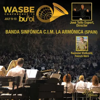 2019 World Association for Symphonic Bands & Ensembles (WASBE): Banda Sinfónica C.I.M. La Armónica [Live] by José Tello Espert