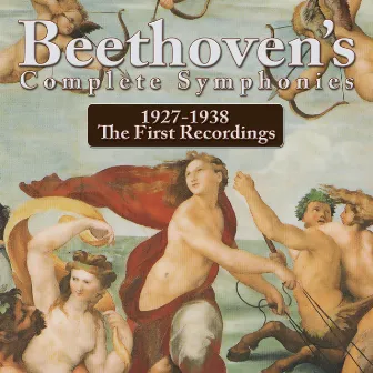 Beethoven's Complete Symphonies 1927-1938 The First Recordings by Felix Weingartner