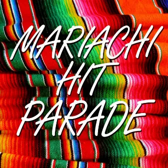 Mariachi Hit Parade by Mariachi