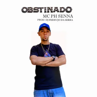 Obstinado by Mc Ph Senna