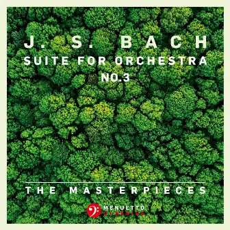 The Masterpieces - Bach: Suite for Orchestra No. 3 in D Major, BWV 1068 by Mainz Chamber Orchestra