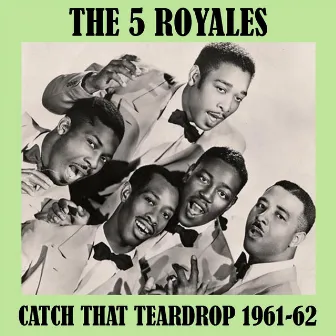 Catch That Teardrop 1961-62 by The 