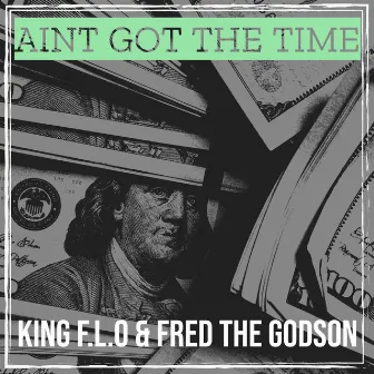 Aint Got the Time by King F.L.O