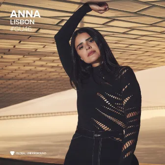 Global Underground #46: ANNA - Lisbon by ANNA