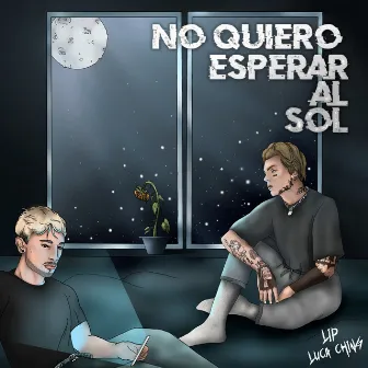 No quiero esperar al sol by Luca Ching