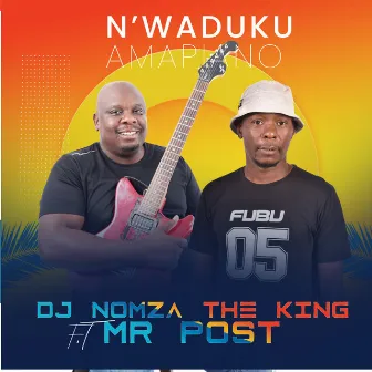 Nwa'duku Amapiano by DJ Nomza The King