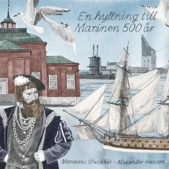 En hyllning till Marinen 500 år by Alexander Hanson