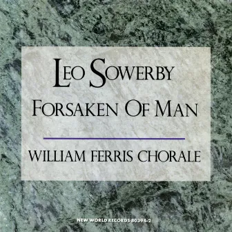 Leo Sowerby: Forsaken of Man by William Ferris