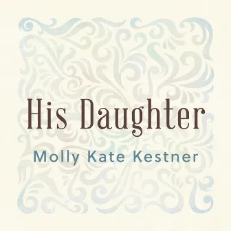 His Daughter by Molly Kate Kestner