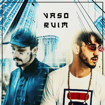 Vaso Ruim by Wes Di Castro