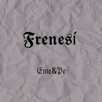 Frenesí by Eme&Pe